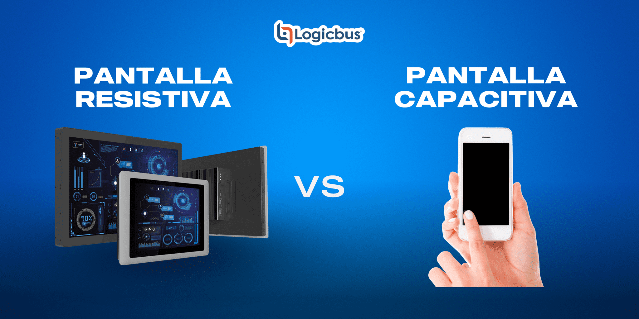 Pantallas T Ctiles Industriales Capacitivas Vs Resistivas Blog Logicbus