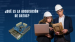 ¿Qué es la Adquisición de Datos?