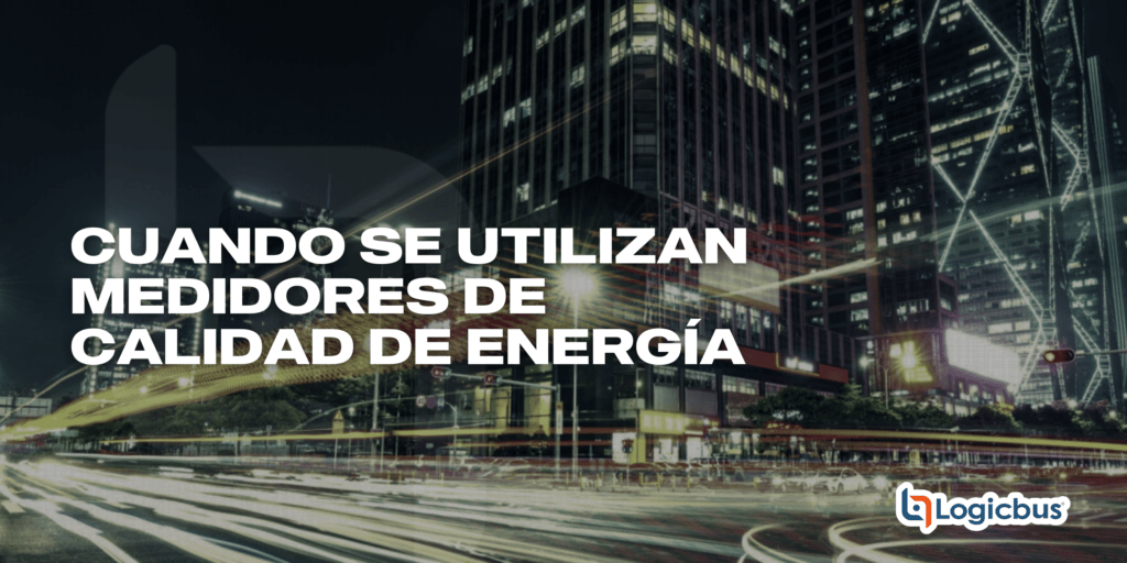 Cuando se utilizan Medidores de Calidad de Energía