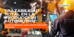 Trazabilidad Total en la Producción Automotriz: Control Absoluto para una Producción Eficiente